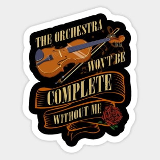 The Orchestra wont be complete without me Violin Sticker